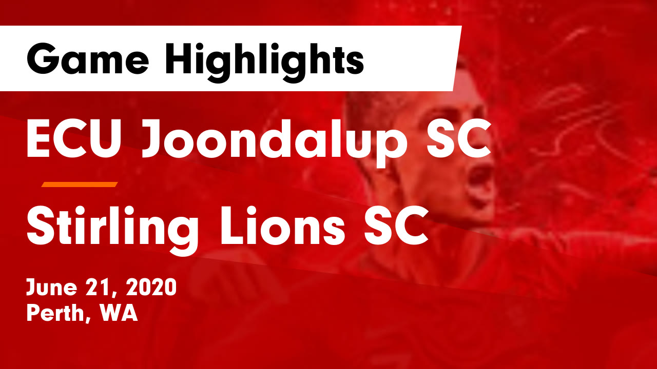 ECU Joondalup SC vs Stirling Lions SC Game Highlights June 21, 2020