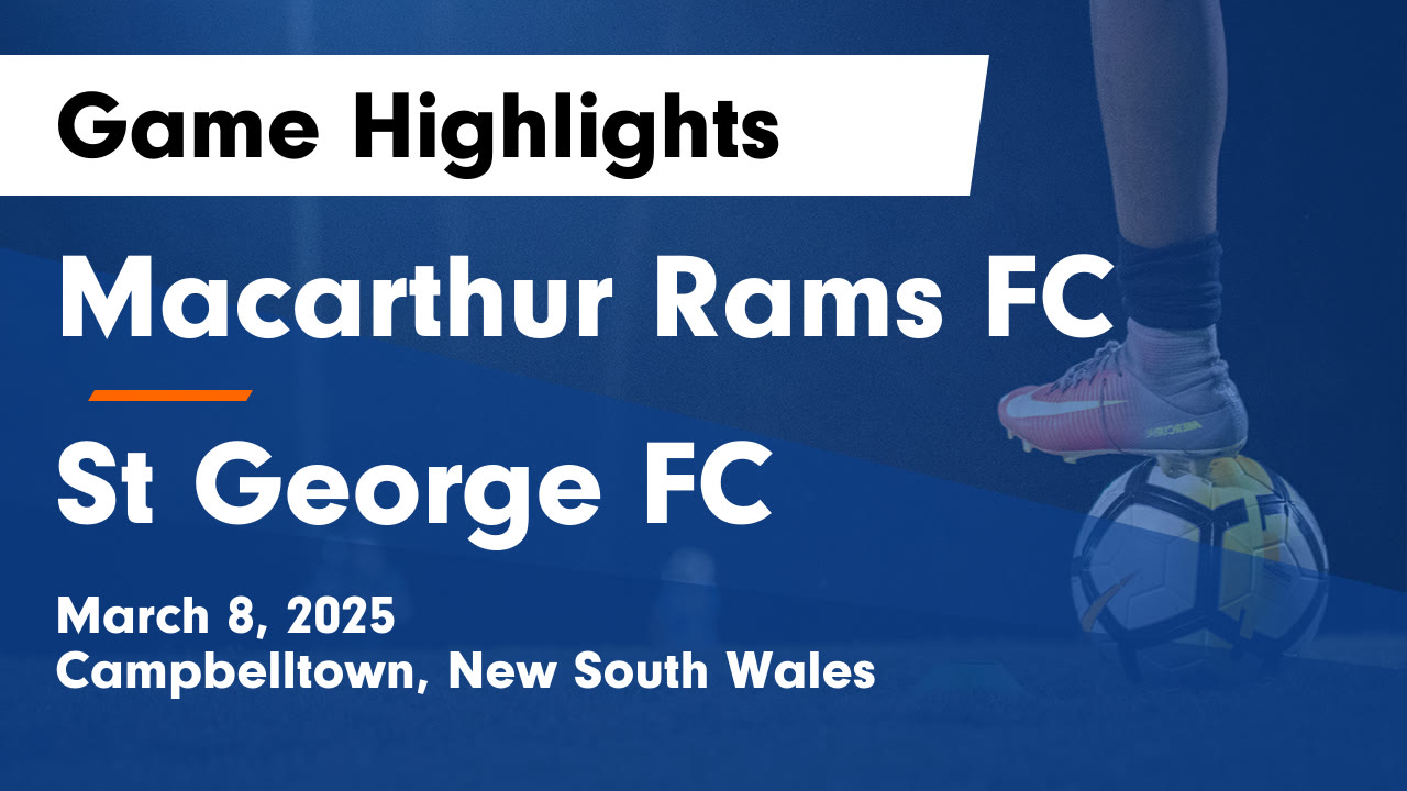 Macarthur Rams FC vs St George FC Game Highlights - March 8, 2025 ...