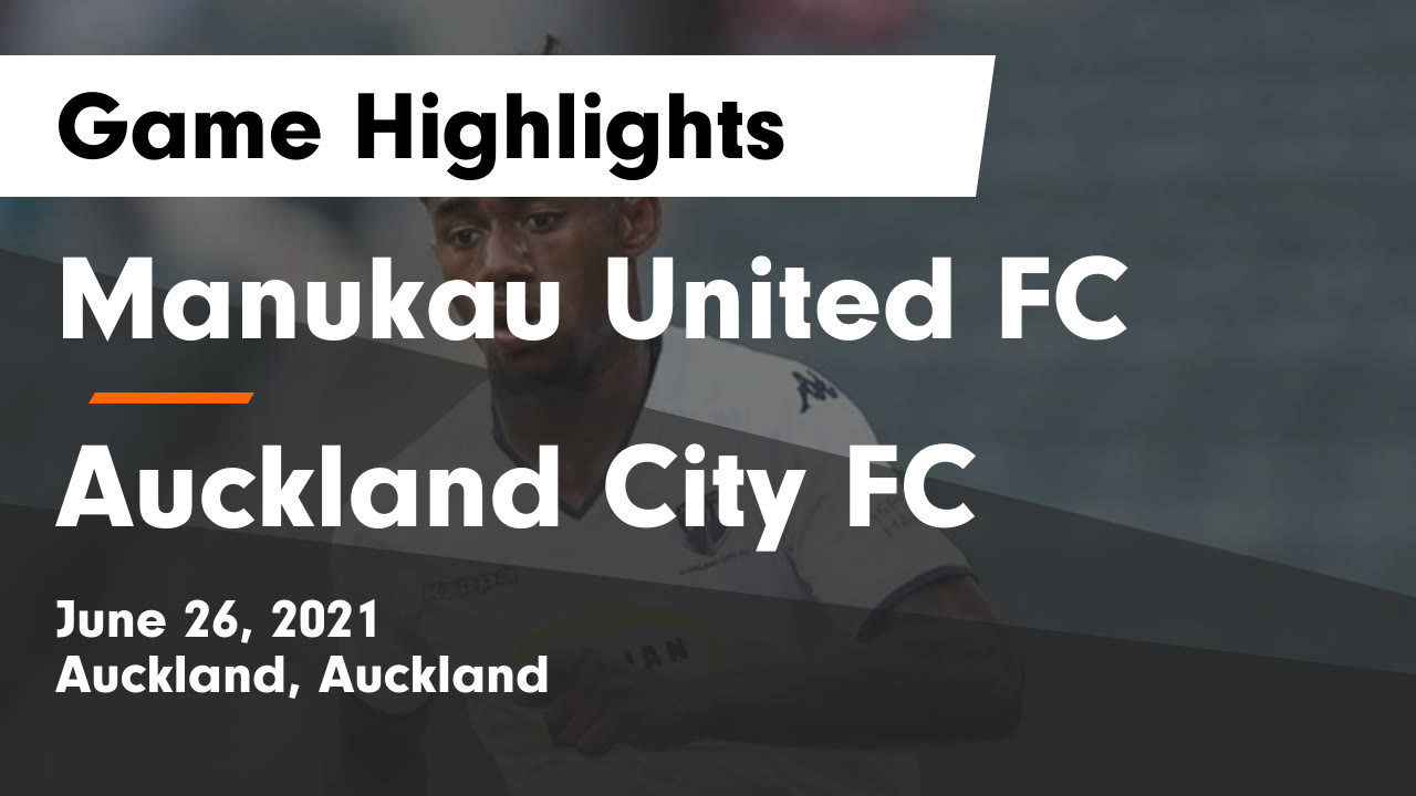 Manukau United FC vs Auckland City FC Game Highlights June 26, 2021